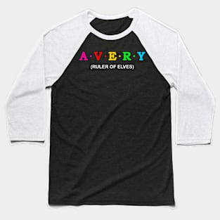 Avery - ruler of elves. Baseball T-Shirt